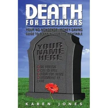 Death for Beginners: Your No-Nonsense, Money-Saving Guide to Planning for the Inevitable
