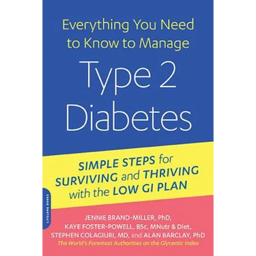 Everything You Need to Know to Manage Type 2 Diabetes: Simple Steps for Surviving and Thriving with the Low GI Plan