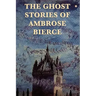 The Ghost Stories of Ambrose Bierce