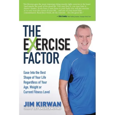 The Exercise Factor: Ease Into the Best Shape of Your Life Regardless of Your Age, Weight or Current Fitness Level