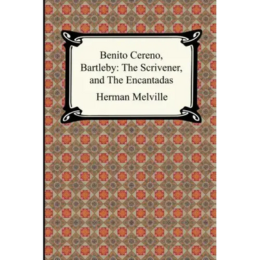 Benito Cereno, Bartleby: The Scrivener, and The Encantadas