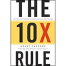 The 10x Rule: The Only Difference Between Success and Failure