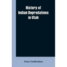 History of Indian Depredations in Utah