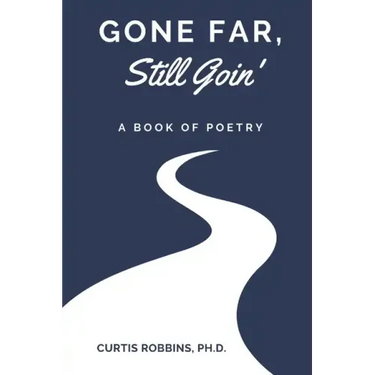 Gone Far, Still Goin': A Book of Poetry