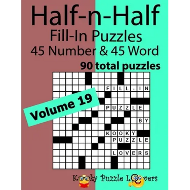 Half-n-Half Word Fill-In Puzzles, Volume 19: 45 Number and 45 Word (90 Total Puzzles)