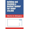 Building and Stocking a Nuclear Bunker For Under $10,000