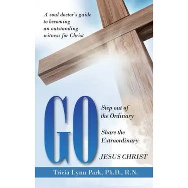 Go: Step out of the Ordinary Share the Extraordinary Jesus Christ