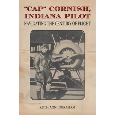 Cap Cornish, Indiana Pilot: Navigating the Century of Flight