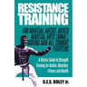Resistance Training: For Martial Artist, Mixed Martial Arts (MMA), Boxing and All Combat Fighters: A Starter Guide to Strength Training for