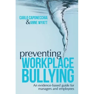 Preventing Workplace Bullying: An Evidence-Based Guide for Managers and Employees