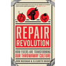 Repair Revolution: How Fixers Are Transforming Our Throwaway Culture