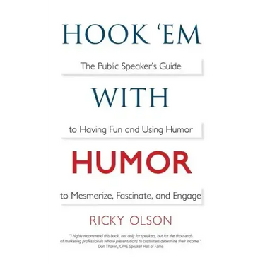 Hook 'em with Humor: The Public Speaker's Guide to Having Fun and Using Humor to Mesmerize, Fascinate, and Engage