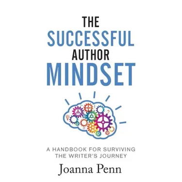 The Successful Author Mindset: A Handbook for Surviving the Writer's Journey