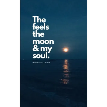 The Feels The Moon and My Soul
