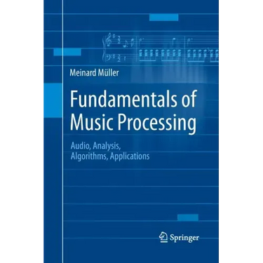 Fundamentals of Music Processing: Audio, Analysis, Algorithms, Applications