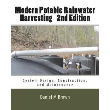 Modern Potable Rainwater Harvesting, 2nd Edition: System Design, Construction, and Maintenance