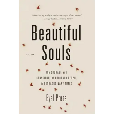 Beautiful Souls: The Courage and Conscience of Ordinary People in Extraordinary Times