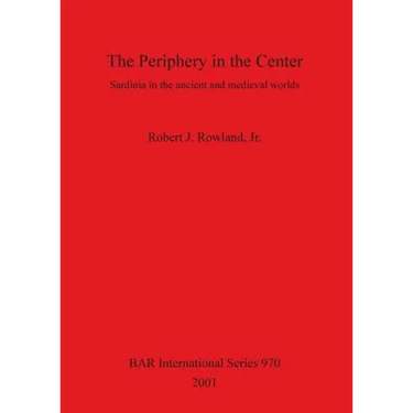 The Periphery in the Center: Sardinia in the ancient and medieval worlds