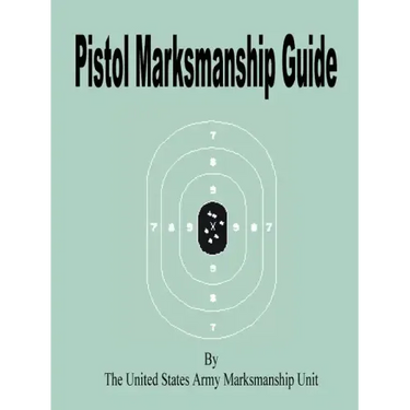 Pistol Marksmanship Guide