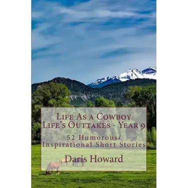 Life As a Cowboy - Life's Outtakes 9: Humorous/Inspirational Short Stories