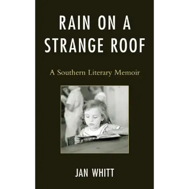 Rain on a Strange Roof: A Southern Literary Memoir