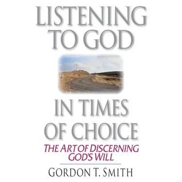 Listening to God in Times of Choice: The Art of Discerning God's Will