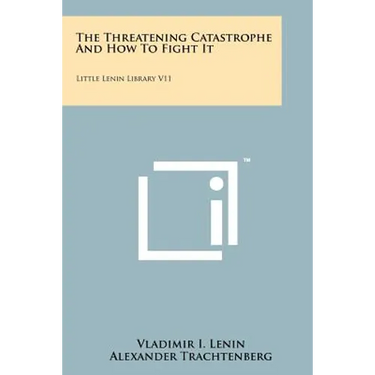 The Threatening Catastrophe And How To Fight It: Little Lenin Library V11