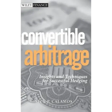 Convertible Arbitrage: Insights and Techniques for Successful Hedging