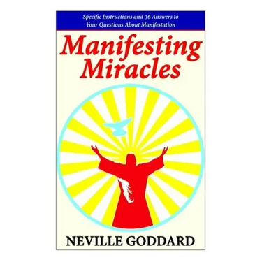 Manifesting Miracles: Specific Instructions and 36 Answers to Your Questions About Manifestation