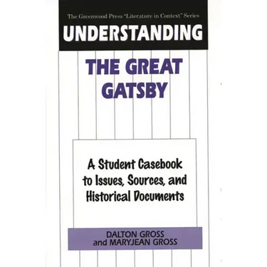 Understanding The Great Gatsby: A Student Casebook to Issues, Sources, and Historical Documents