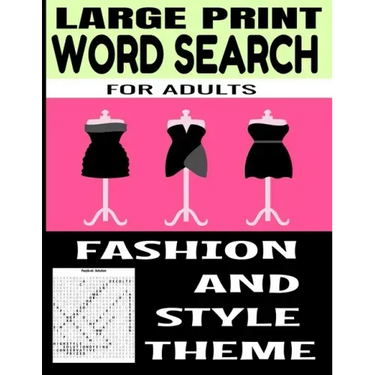 Large Print Word Search for Adults: Fashion and Style Themed - All Things Related to the World of Clothing and Fashion - Perfect for Exercising the Br