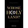 Whose Holy Land?: The Roots of the Conflict Between Jews and Arabs