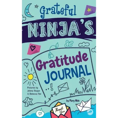 Grateful Ninja's Gratitude Journal for Kids: A Journal to Cultivate an Attitude of Gratitude, a Positive Mindset, and Mindfulness