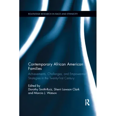 Contemporary African American Families: Achievements, Challenges, and Empowerment Strategies in the Twenty-First Century