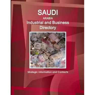 Saudi Arabia Industrial and Business Directory - Strategic Information and Contacts