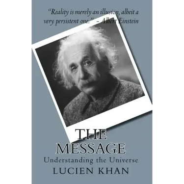The Message: Understanding the Universe