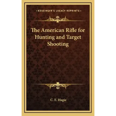The American Rifle for Hunting and Target Shooting