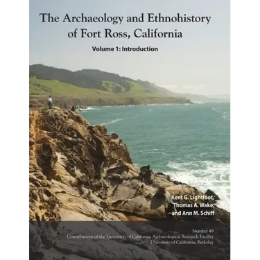 The Archaeology and Ethnohistory of Fort Ross, California