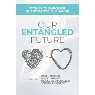 Our Entangled Future: Stories to Empower Quantum Social Change
