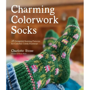 Charming Colorwork Socks: 25 Delightful Knitting Patterns for Colorful, Comfy Footwear