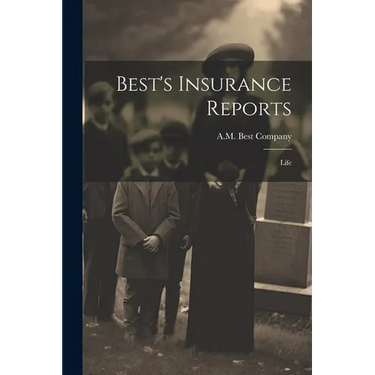 Best's Insurance Reports: Life