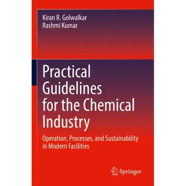 Practical Guidelines for the Chemical Industry: Operation, Processes, and Sustainability in Modern Facilities