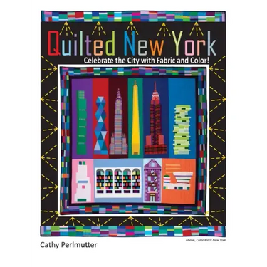 Quilted New York: Celebrate the City with Fabric and Color