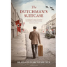 The Dutchman's Suitcase: A young man's story of wartime forced labour in Nazi Germany
