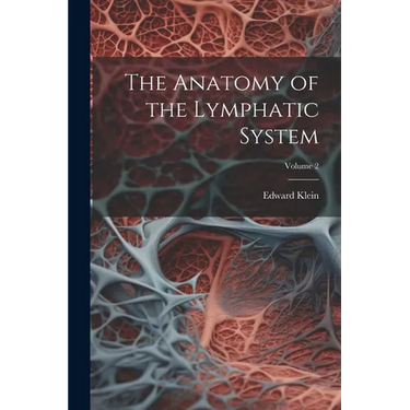 The Anatomy of the Lymphatic System; Volume 2