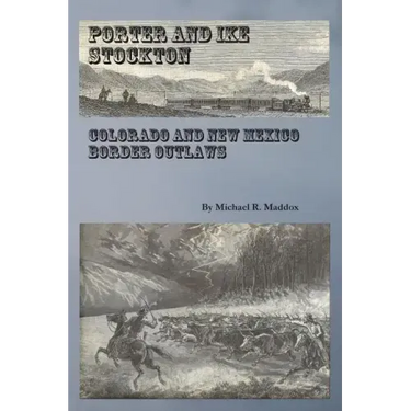 Porter and Ike Stockton: Colorado and New Mexico Border Outlaws
