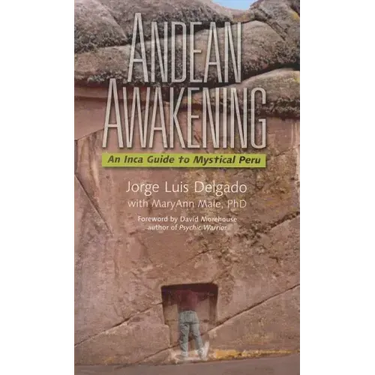 Andean Awakening: An Inca Guide to Mystical Peru