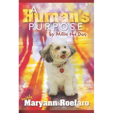 A Human's Purpose by Millie the Dog
