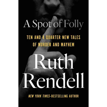 A Spot of Folly: Ten and a Quarter New Tales of Murder and Mayhem