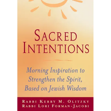 Sacred Intentions: Morning Inspiration to Strengthen the Spirit, Based on Jewish Wisdom